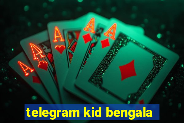 telegram kid bengala